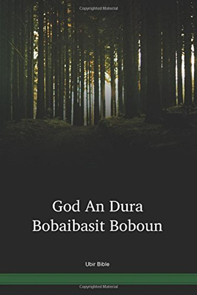 Ubir Language Bible / God An Dura Bobaibasit Boboun (UBRNTPO) / Papua New Guinea