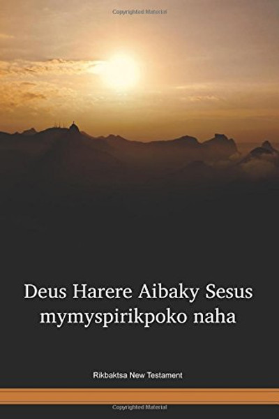 Rikbaktsa Language New Testament / Deus Harere Aibaky Sesus mymyspirikpoko naha (RKBNT) / Brazil