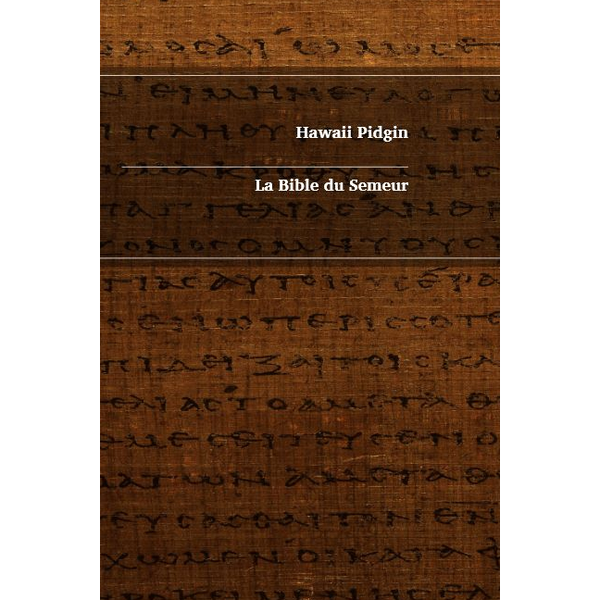 Hawaii Pidgin - French Bilingual New Testament / Hawaii Pidgin / La Bible du Semeur / France