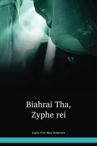 Zyphe Chin Language New Testament / Biahrai Tha, Zyphe rei (ZYPNT) / Burma, India