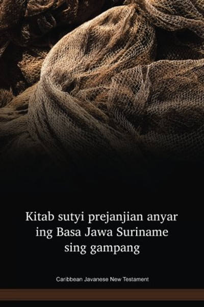 Caribbean Javanese Language New Testament / Kitab sutyi prejanjian anyar ing Basa Jawa Suriname sing gampang (JVNNT) / Indonesia