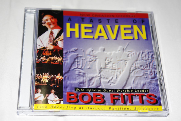 A Taste of Heaven LIVE Praise & Worship with Bob Fitts / New Creation Church / Live Recording at Harbour Pavilion, Singapore 1996 /  Executive Producer: Joseph Prince