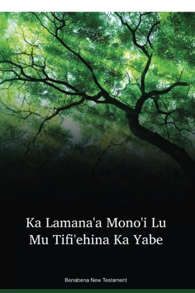 Benabena Language New Testament / Ka LamanaꞌA MonoꞌI Lu Mu TifiꞌEhina Ka Yabe (BEFWBT) / Benabena 1982 Edition / Papua New Guinea