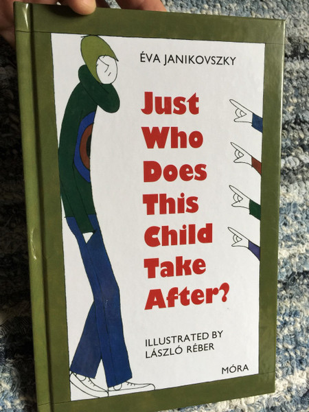 Just Who Does This Child Take After? /  Eva Janikovszky