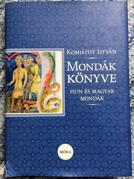 Mondák könyve / Writer: Komjáthy István / Hungarian Legends / Magyarorszag / Hungary