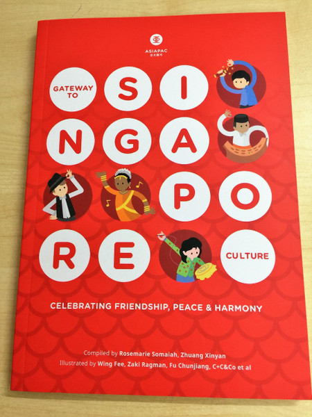 Gateway to Singapore Culture / Celebrating Friendship, Peace, and Harmony / A Great Introduction to Singapore / Asian Studies / Culture 