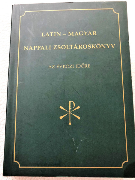 Latin - Hungarian Bilingual Psalter Prayer Book / Latin-magyar nappali zsoltároskönyv az évközi időre / Szent Ágoston Liturgikus Megújulási Mozgalom /  Zsoltárok, imádságok 