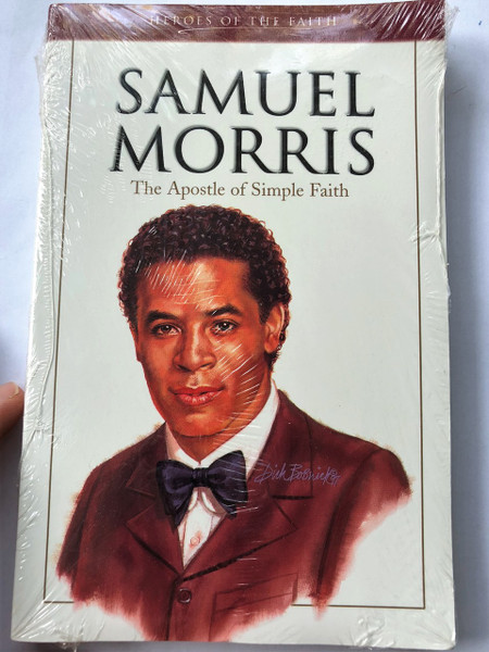  Samuel Morris: The Apostle of Simple Faith (Heroes of the Faith) by W. Terry Whalin