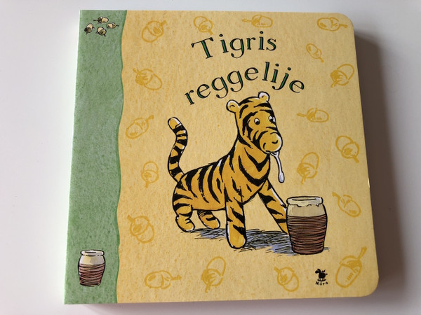 Tigris reggelije - Based on the Winnie - the - Pooh " works by A. A. Milne and E. H. Shepard / Board book / TRASLATED HUNGARIAN LANUAGE EDITION BOOK FOR KIDS (9789631181180)