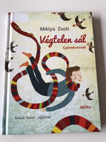 Végtelen sál - Miklya Zsolt / Gyerekversek / Schall Eszter rajzaival / HUNGARIAN COLORFUL RHYME BOOK FOR CHILDREN / HARDCOVER (9789631199345)