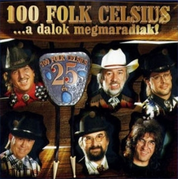 100 Folk Celsius: A Dalok Megmaradtak! (25 év) CD 2001 Hungary