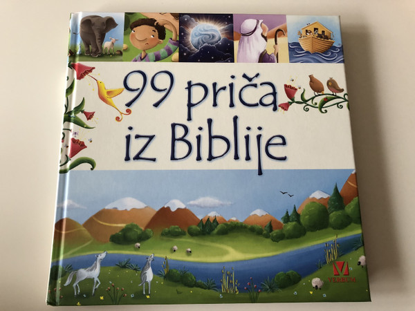 99 Stories from the Bible in Croatian language / Juliet David / Elina Ellis / Full page color illustrations / 99 Priča iz Biblije / Juliet David / Stranice u punoj boji / Verbum