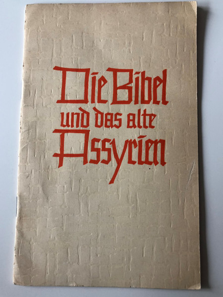 Die Bibel und das alten Assyrien / The Bible and the old Assyrians in German language / Matthias Schulz / Historical and Archeological Comparison / Evangelische Verlagsanstalt Berlin / Paperback, 1964