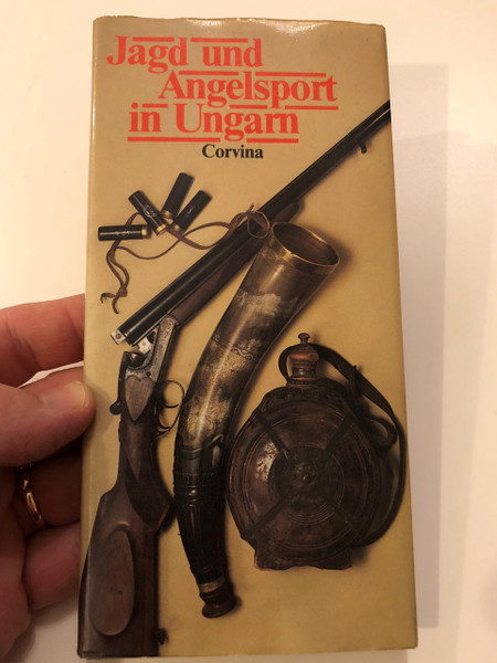 Jagd und Angelsport in Ungarn / Hunting and Fishing in Hungary / German language edition / Benő Borzsák, Miklós Nagy / Corvina / Hardcover, 1998 (9631324583)