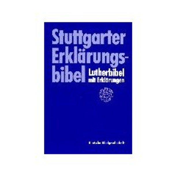 Stuttgarter Erklärungsbibel. Die Heilige Schrift nach der Übersetzung Martin Luthers