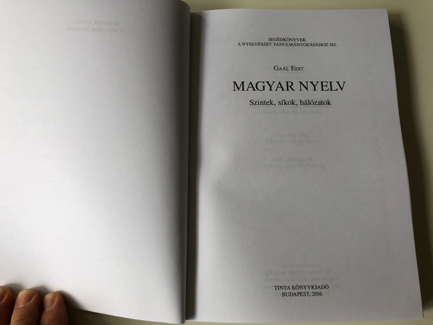 Magyar nyelv / Szintek, síkok, hálózatok / by Gaál Edit / Tinta Könyvkiadó / Analizing the Hungarian language in Hungarian (9789634090489)