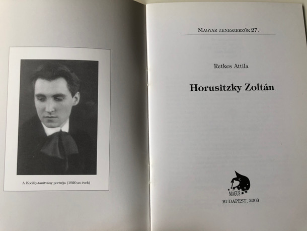 Horusitzky Zoltán (1903 -1985) Magyar zeneszerzők 27. by Retkes Attila / Mágus Kiadó