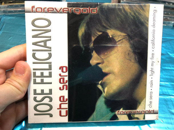 José Feliciano – Forevergold / Che Sera, Rain, Light My Fire, California Dreaming / Galaxy Music Audio CD 2005 / 2701282