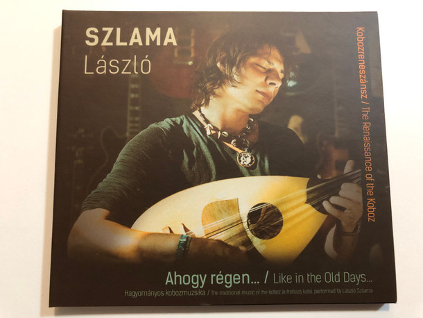 Szlama László - Ahogy régen / Like in the Old Days... / Hagyományos kobozmuzsika - Traditional music off the koboz / The Renaissance of the Koboz / Dialekton Audio CD 2019 (5999538426312)