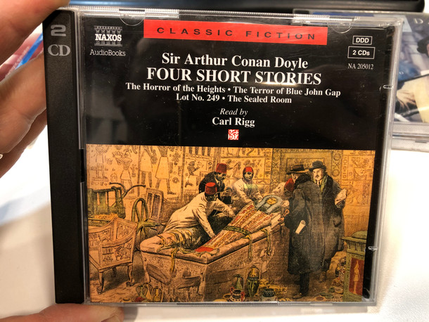 Sir Arthur Conan Doyle: Four Short Stories / The Horror of the Heights, The Terror of Blue John Gap, Lot No, 249, The Sealed Room / Read by Carl Rigg / Naxos 2x Audio CD 1995 / NA 205012