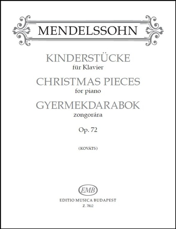 Mendelssohn-Bartholdy, Felix: Christmas pieces / for piano / Revised with fingerings by Kováts Gábor / Editio Musica Budapest Zeneműkiadó / 1976 / Átdolgozta és ujjrenddel ellátta Kováts Gábor 