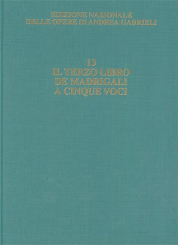 Gabrieli, Andrea: Il Terzo Libro de Madrigali / score / Edited by Borin, Alessandro / Ricordi