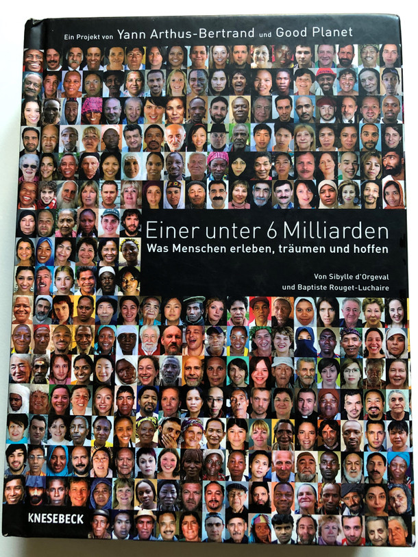 Einer unter 6 Milliarden by Sibylle d'Orgeval, Baptiste Rouget-Luchaire / One in 6 billion / Knesebeck-verlag 2011 / Hardcover / German edition of 6 milliards d' Autres / An illustrated book on globalization (9783868731156) 