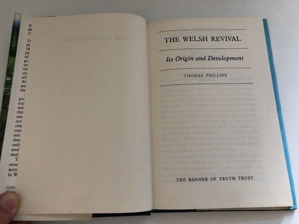 Welsh Revival Its Origins and Development by Thomas Phillips / THE BANNER OF TRUTH TRUST / First published 1860 / First Banner of Truth edition 1989 / Printed and bound in Great Britain (0851515428)