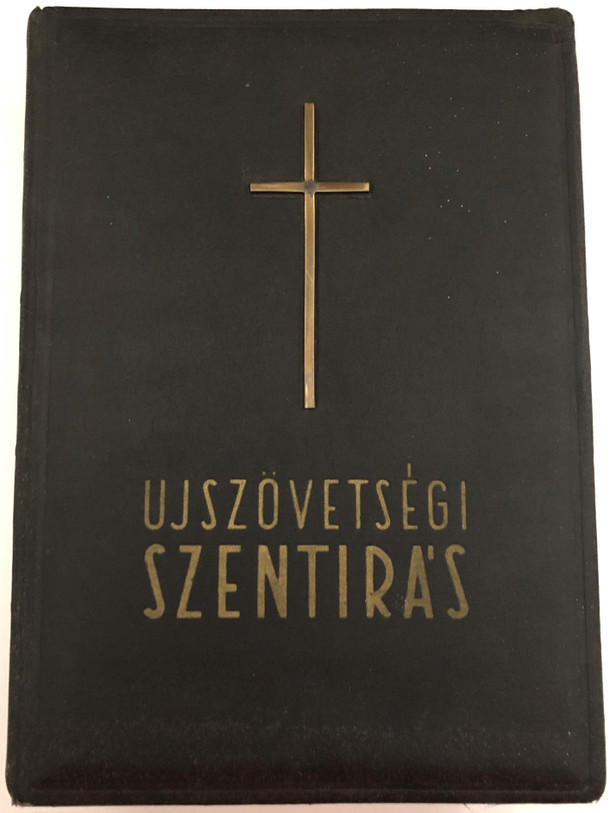 ÚJSZÖVETSÉGI SZENTÍRÁS - The NEW TESTAMENT / ACCORDING TO THE VULGATA / György Káldi S. J. / THE TRANSLATION HAS BEEN PROCESSED WITH RESPECT TO THE ORIGINAL TEXT AND PROVIDED WITH INTRODUCTIONS AND NOTES 