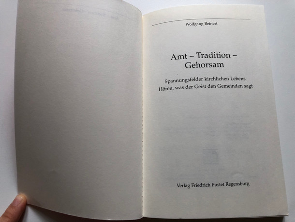 Amt, Tradition, Gehorsam (Office - tradition - obedience) by Wolfgang Beinert / Spannungsfelder kirchlichen Lebens Hören, was der Geist den Gemeinden sagt / Verlag Friedrich Pustet Regensburg 