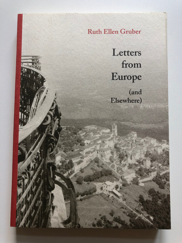 Letters from Europe (and Elsewhere) by Ruth Ellen Gruber / Publisher: Austeria Krakow Budapest 2008 / Award-winning American writer, editor and photographer / This volume collects a decade of her colorful, insightful reports-from 1997 to 2007 (978838912966)