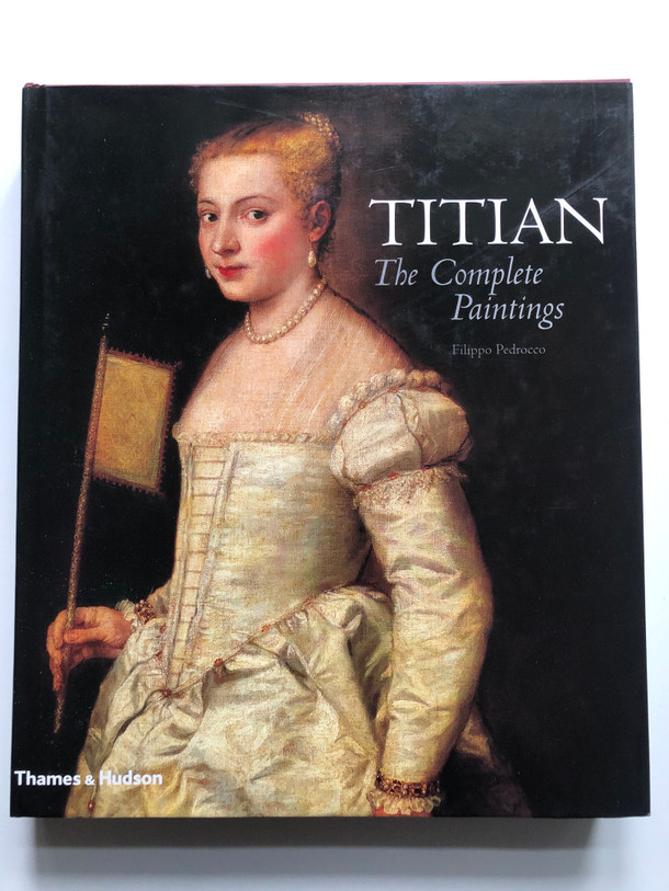 Titian: The Complete Paintings / Filippo Pedrocco / Thames & Hudson / Hardcover (9780500092972)