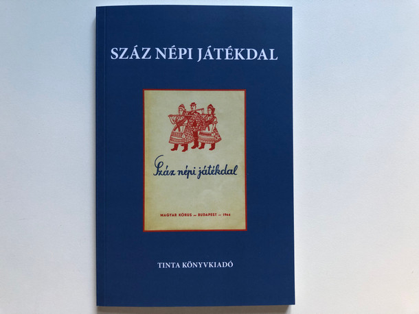 Száz népi játékdal / TINTA KÖNYVKIADÓ / Paperback (9789634094272)