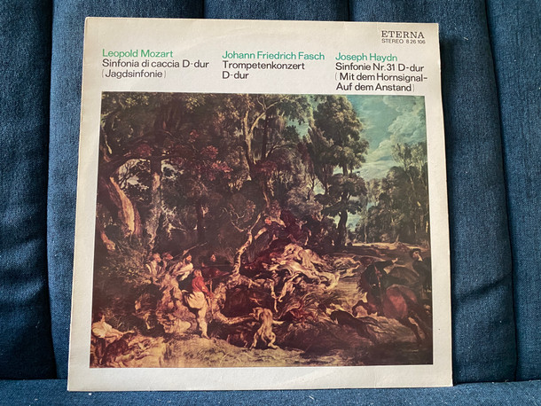 Leopold Mozart: Sinfonia Di Caccia D-dur (Jagdsinfonie), Johann Friedrich Fasch: Trompetenkonzert D-dur, Joseph Haydn: Sinfonie Nr. 31 D-dur (Mit Dem Hornsignal - Auf Dem Anstand) / Eterna LP Stereo 1974 / 8 26 106 