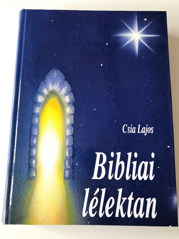 Csia Lajos: Bibliai lélektan / Kiadó: Százszorszép Kiadó / Hungarian Basic Systematic Theology (9637673121)