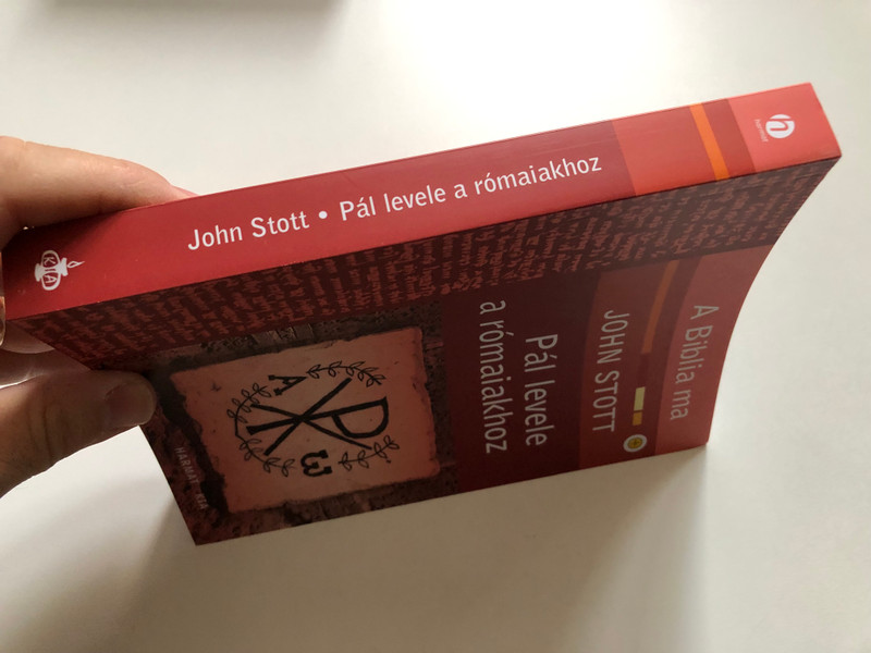 Pál levele a rómaiakhoz by John Stott – Hungarian Translation of The Message of Romans: God's Good News for the World (Bible Speaks Today) (9789639564671)