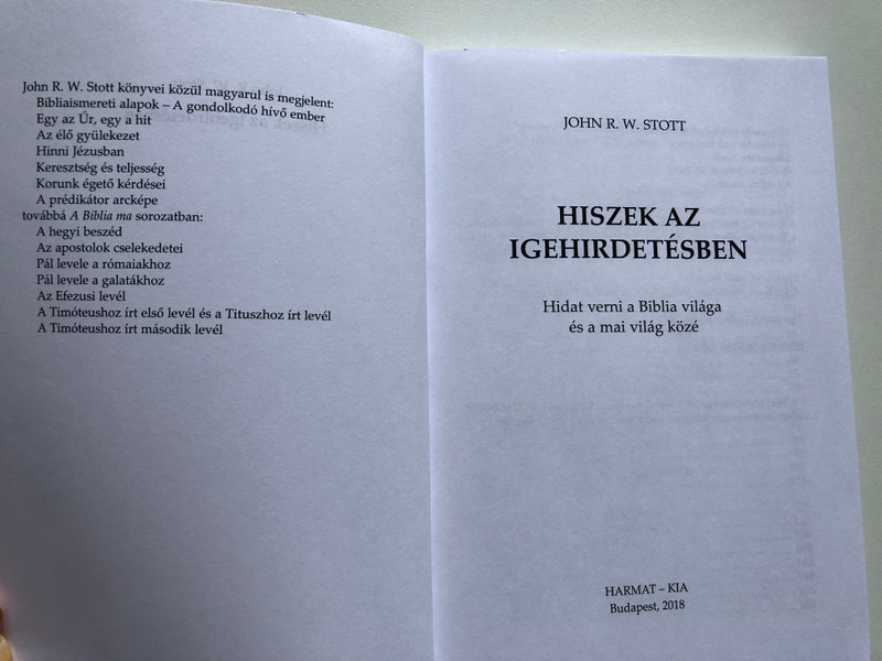 Hiszek az igehirdetésben - HIDAT VERNI A BIBLIA VILÁGA ÉS A MAI VILÁG KÖZÖTT by JOHN STOTT - HUNGARIAN TRANSLATION OF I Believe in Preaching (9789632884240)