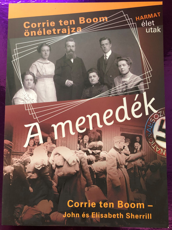 A menedék by CORRIE TEN BOOM, JOHN & ELISABETH SHERRILL - HUNGARIAN TRANSLATION OF The Hiding Place / This book is Corrie's story and the story of how faith, hope and love ultimately triumphed over unthinkable evil (9789632880235)
