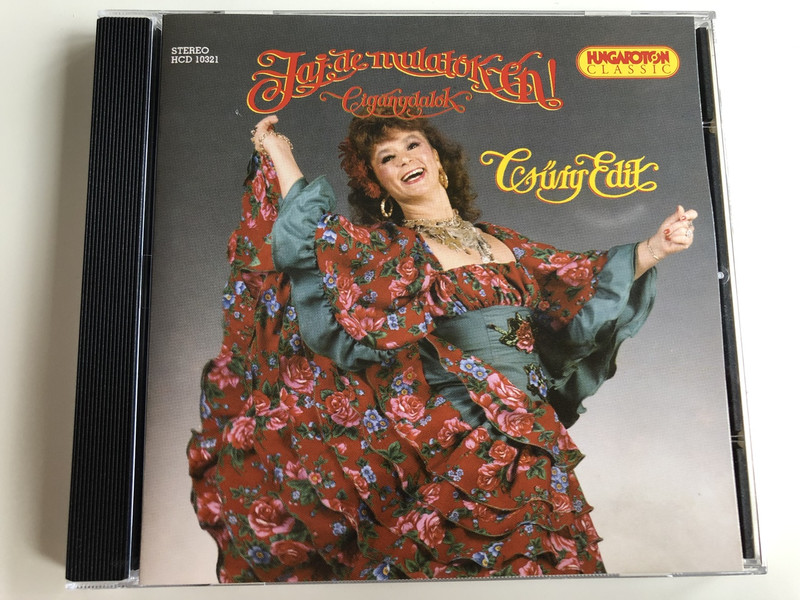 Csűry Edit - Jaj, de mulatok én! László Berki & His Folk Orchestra / His Gypsy Ensemble - Berki László és cigányzenekara / Gajd vokál, A Magyar Állami Népi Együttes Zenekara / AUDIO CD 2002 / Hungaroton Classic HCD 10321 / Hungarian Gypsy Music (CsűryEditCigányDalok) 