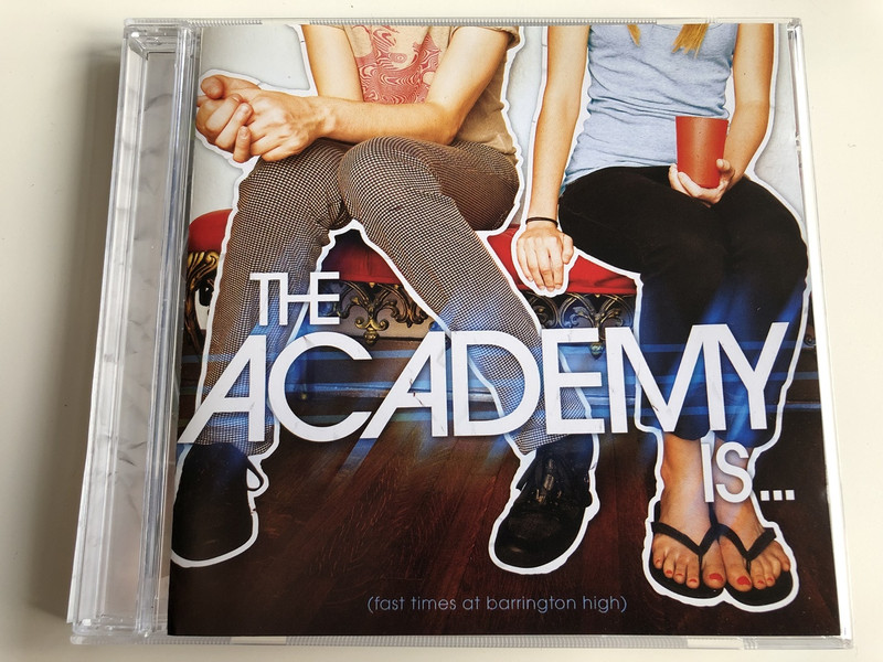 The Academy Is... ( Fast Times at barrington high ) AUDIO CD 2008 / Producer – S*A*M, Sluggo / Vocals: William Beckett, Mike Carden, Adam T. Siska, The Butcher, Michael Guy Chislett (075678989803)