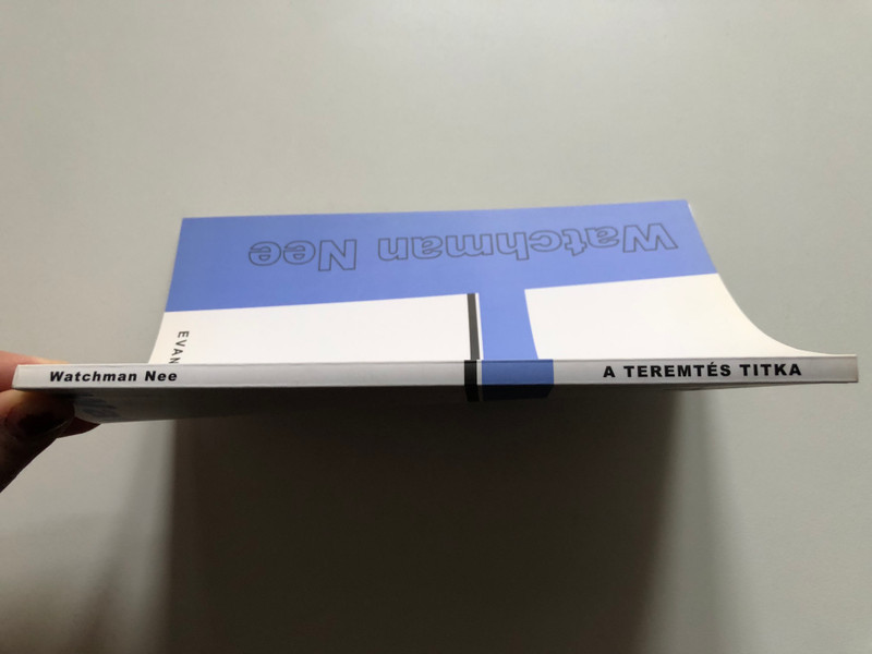 A teremtés titka by Watchman Nee - HUNGARIAN TRANSLATION OF The Mystery of Creation / In this volume, Watchman Nee presents to us a Biblical interpretation of creation to which science attests. (9639434914)