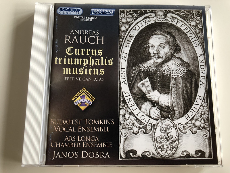 Andreas Rauch Currus triumphalis musicus - Festive Cantatas / Audio CD 2005 / Budapest Tomkins Vocal Ensemble / Ars Longa Chamber Ensemble / Conducted by János Dobra / Hungaroton Classic / HCD 32232 (5991813223227)