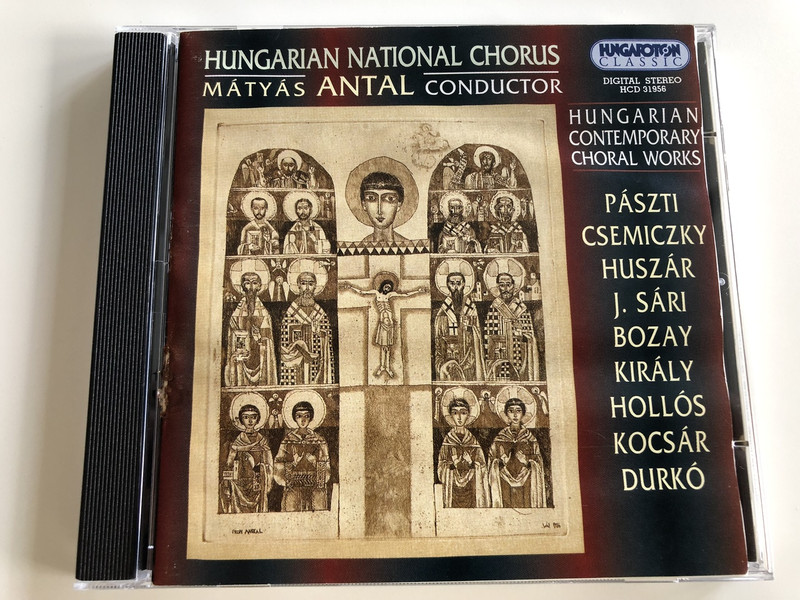 Hungarian Contemporary Choral Works / Conducted by Mátyás Andtal / Pászti, Csemiczky, Huszár, J.Sári, Bozay, Király, Hollós, Kocsár, Durkó / Hungaroton Classic / HCD 31956 (5991813195623)