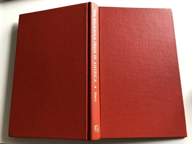 The Religious Press in America by Martin E. Marty, John G. Deedy, Jr., David Wolf Silverman, Robert Lekachman / Greenwood Press Publishers / A Sustained analysis of the religious press in America / Hardcover (0837165008)