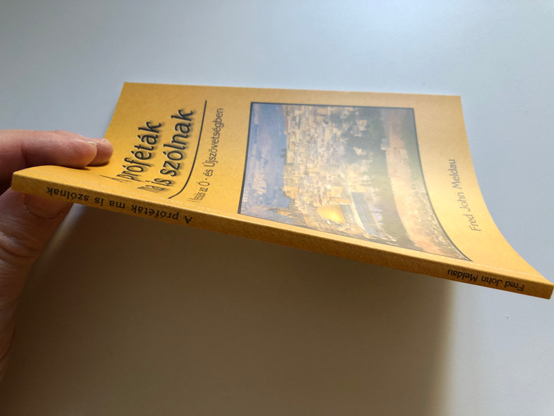 A próféták ma is szólnak by FRED JOHN MELDAU - Hungarian translation of The Prophets Still Speak : Messiah In Both Testaments (963920952X) 