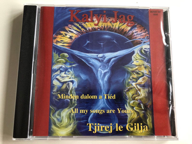 Kalyi Jag - Minden dalom a Tiéd / All my songs are Yours / Tjirej le Gilja / Audio CD 068-2 / Music & Text by sir Gusztáv Varga (5999545580687)