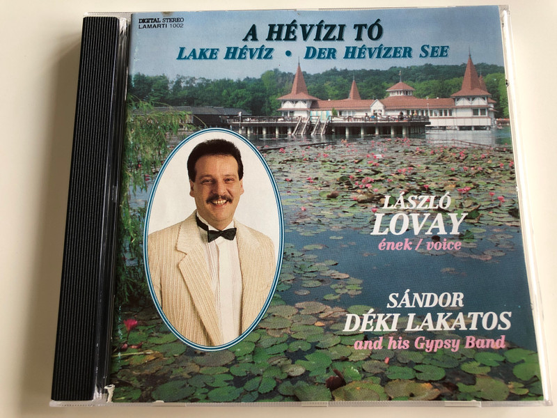 A Hévízi tó / Lake Hévíz - Der Hévízer See / László Lovay vocals, Sándor Déki Lakatos and his Gypsy Band / Audio CD 1995 / 1002 Digital Stereo (5997822710024)