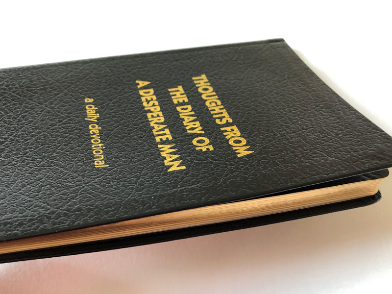 Thoughts from the diary of a desperate man - a daily devotional by Walter A. Henrichsen / 12th Edition / Leadership foundation / Golden edges / Hardcover, Black / 2011 (0970437412)