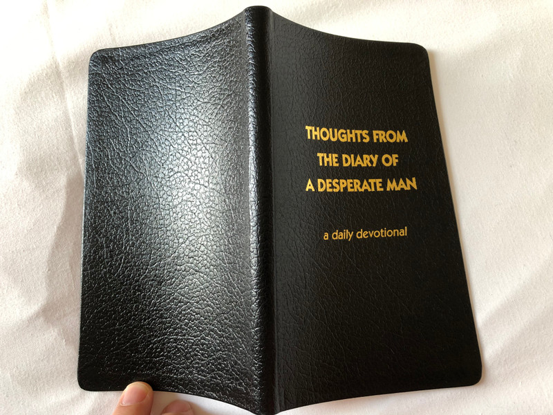 Thoughts from the diary of a desperate man - a daily devotional by Walter A. Henrichsen / 12th Edition / Leadership foundation / Golden edges / Hardcover, Black / 2011 (0970437412)