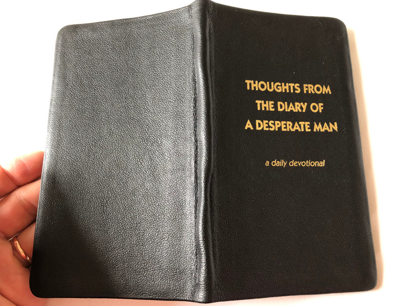 Thoughts from the diary of a desperate man - a daily devotional by Walter A. Henrichsen / 11th Edition / Leadership foundation / Golden edges / Leatherbound, Black / 2010 (0970437410)